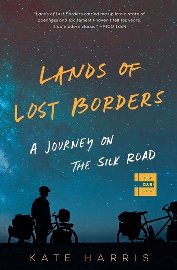 Lands of Lost Borders: A Journey on the Silk Road by Kate Harris