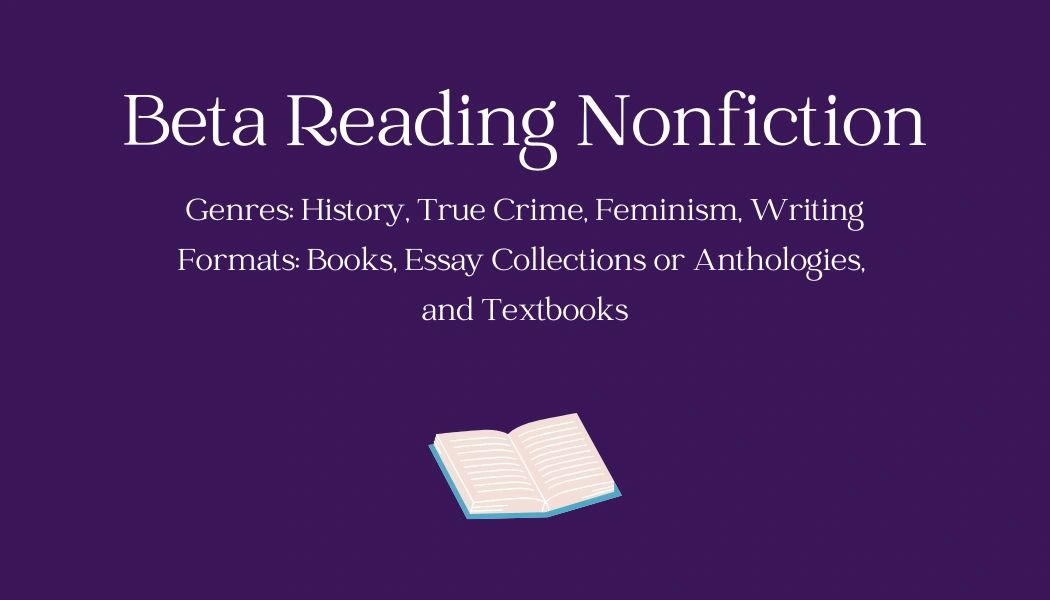 beta reading nonfiction history true crime feminism writing books essays anthologies textbooks