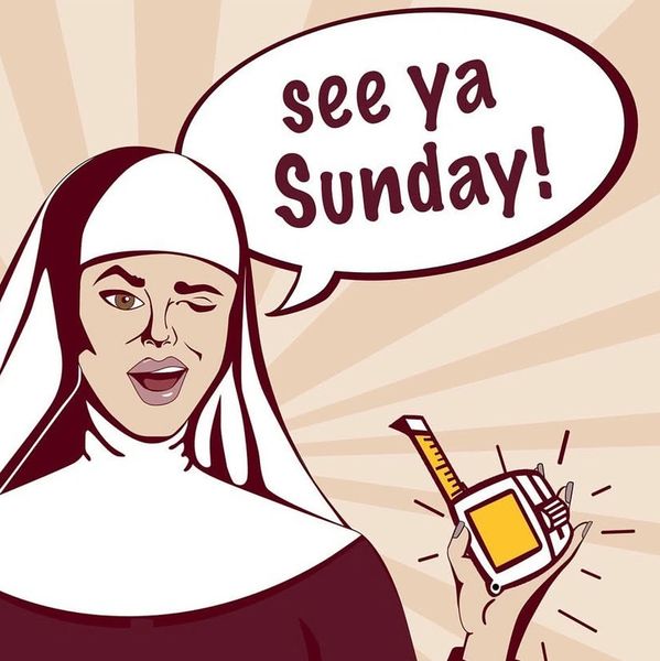 Nun with a ruler saying "See Ya Sunday!"