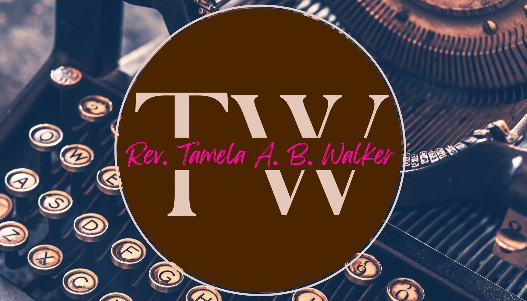 Logo with initials TW and name Rev. Tamela A. B. Walker over a typewriter background.