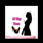 All Things Woman