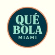 Que Bola Miami