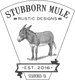 Stubborn Mule Rustic Designs
