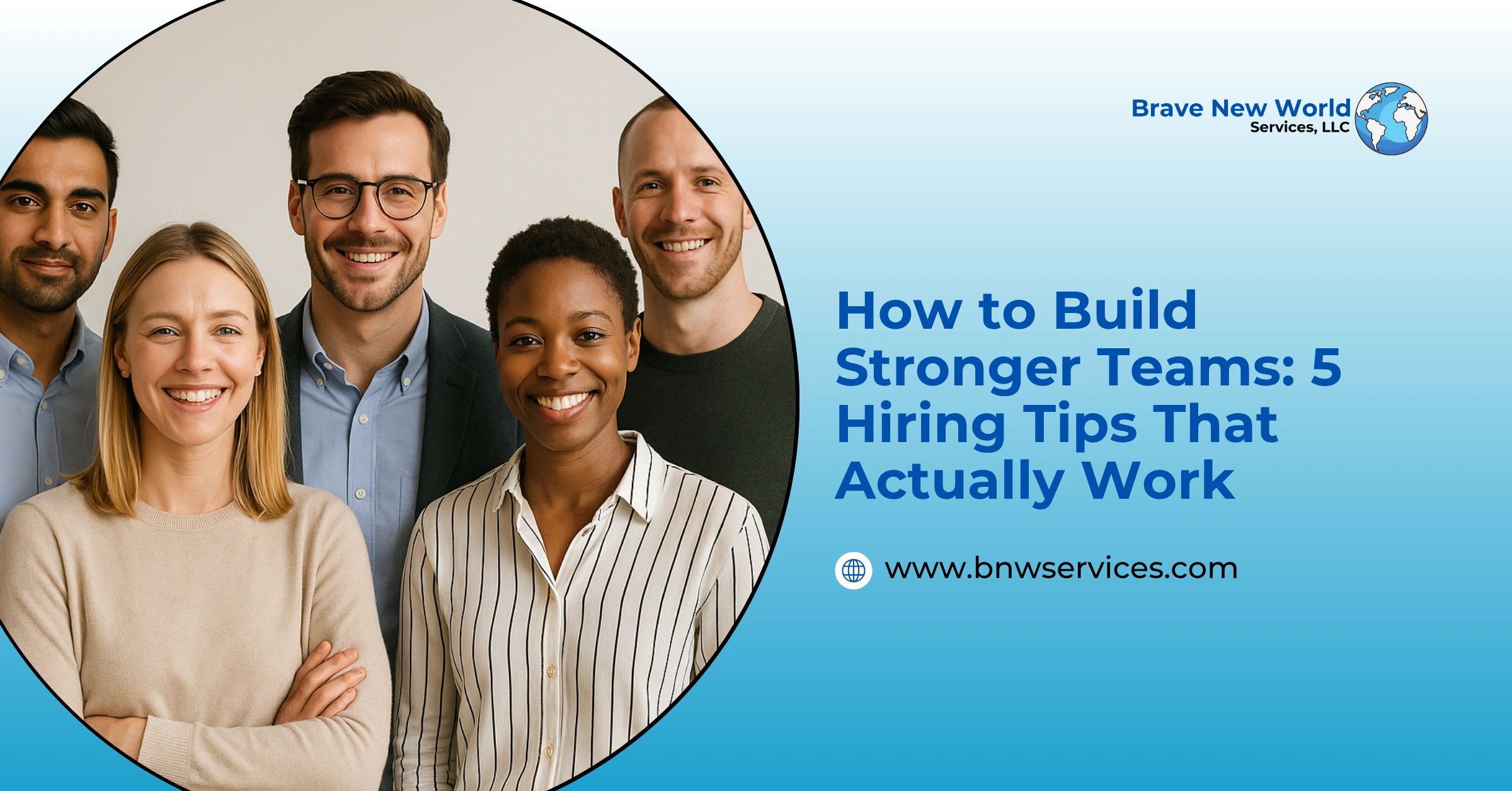 How to Build Stronger Teams: 5 Hiring Tips That Actually Work
