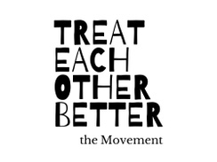Treat Each Other Better