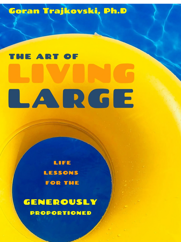 The Art of Living Large: Life Lessons for the Generously Proportioned