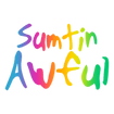 Sumtin Awful