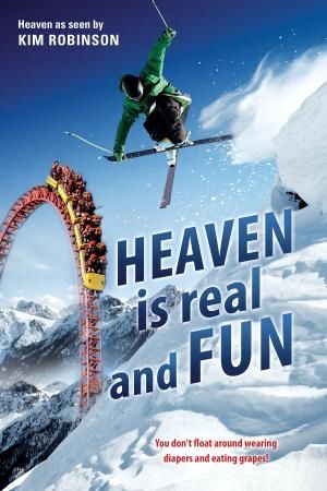 Heaven is real and FUN Paperback