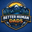 Better Human Dads