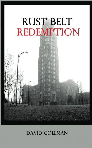 Rust Belt Redemption By David Coleman