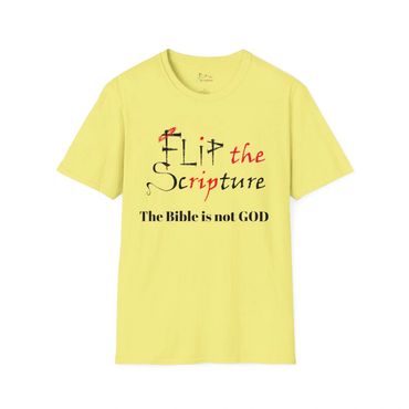 Flip the Scripture - The Bible is not GOD