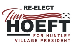Re-elect Timothy Hoeft for Huntley Village President (a.k.a. Mayo