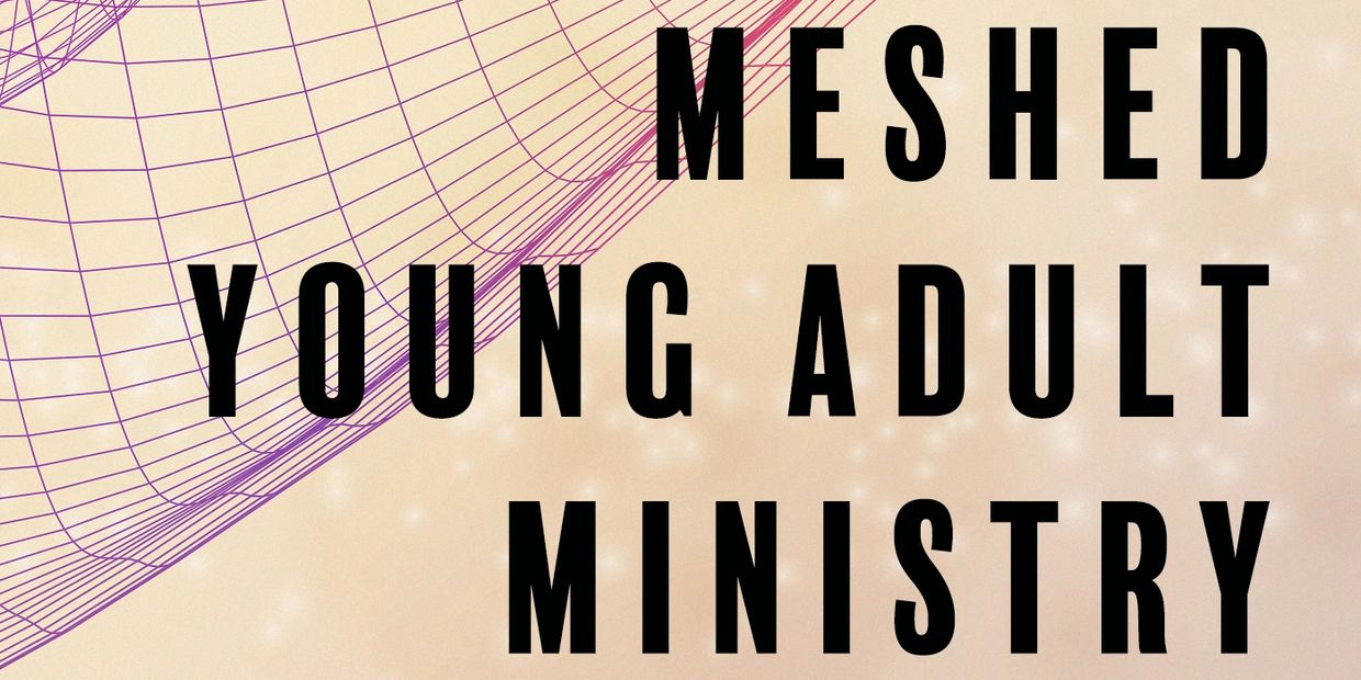 The podcast of meshed young adult ministry