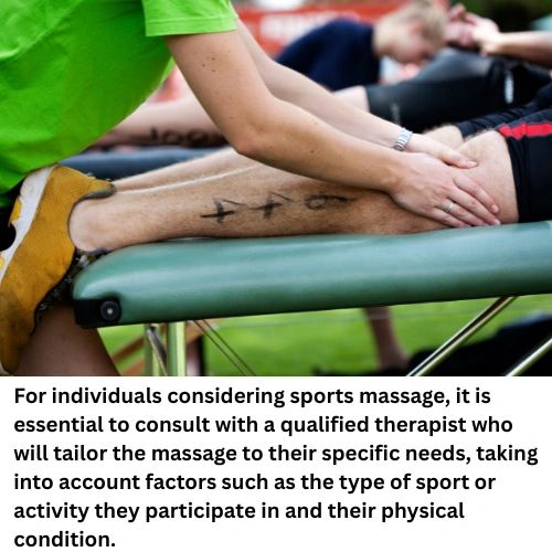 For individuals considering sports massage, it is essential to consult with a qualified therapist who will tailor the massage to their specific needs, taking into account factors such as the type of sport or activity they participate in and their physical condition. 