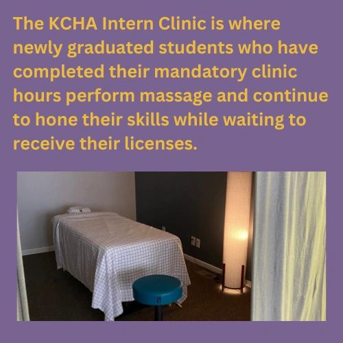 The KCHA Intern Clinic is where newly graduated students who have completed their mandatory clinic hours perform massage and continue to hone their skills while waiting to receive their licenses. 