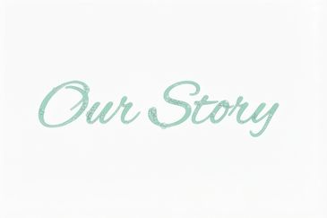 Text saying 'Our Story' in light green script.
