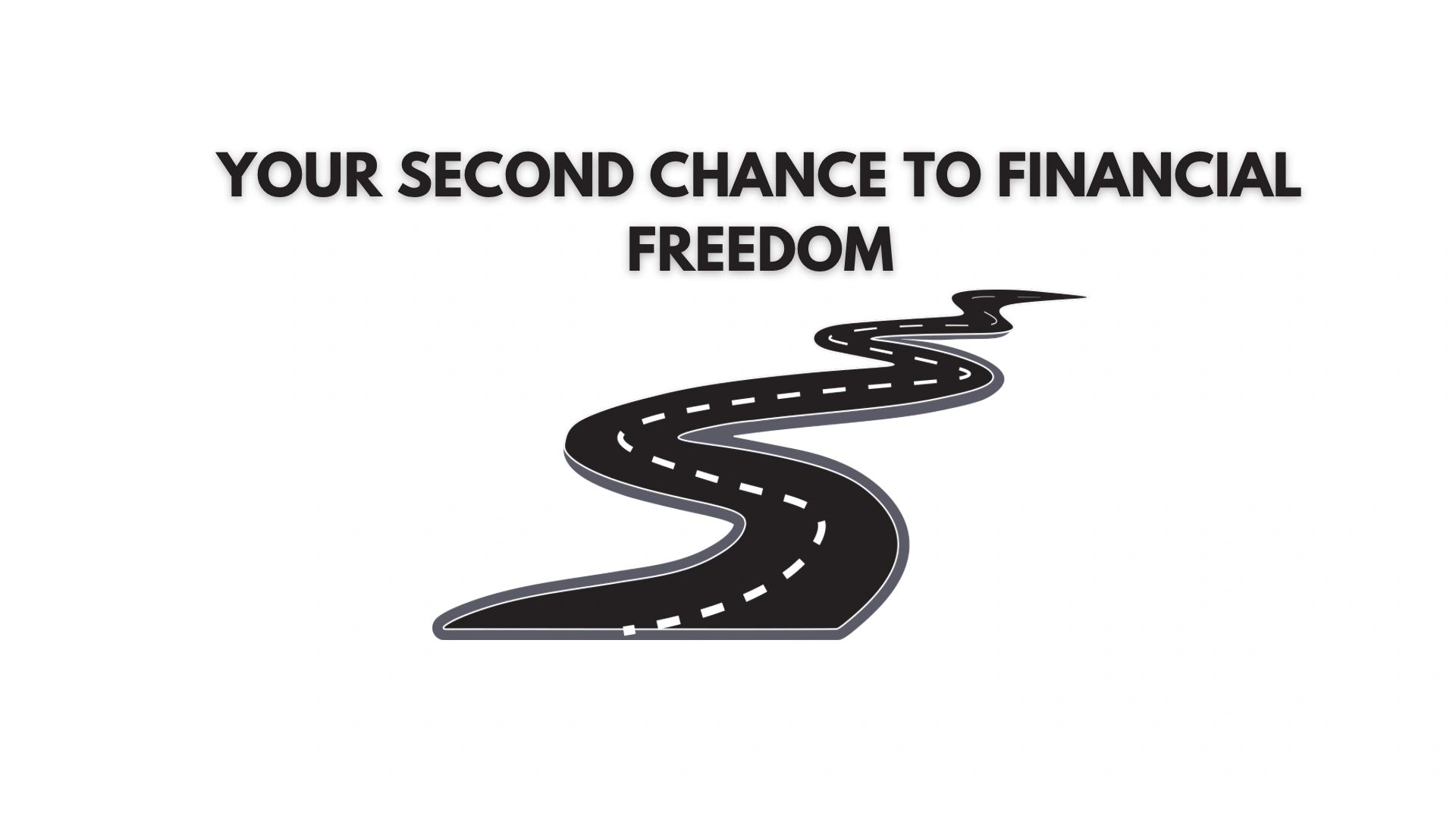 A winding road beneath the text about a second chance to financial freedom.