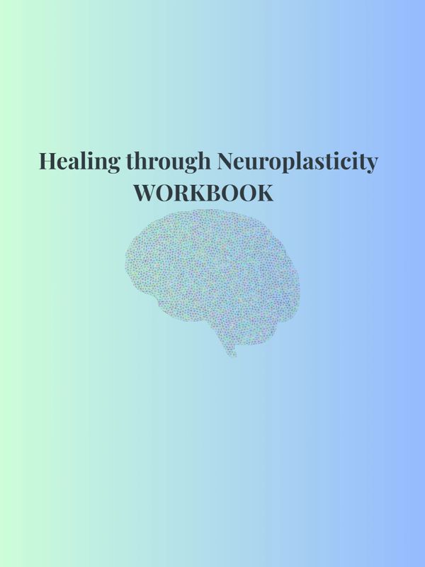 Workbook titled Healing through Neuroplasticity with a brain illustration on blue-green gradient.