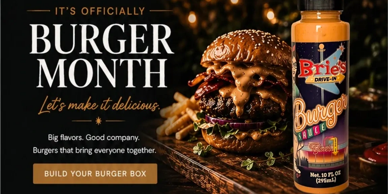 Celebrate Burger Month with Brie’s Drive-In Burger Sauce and build your delicious burger box.