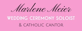 MARLENE MEIER 
WEDDING CEREMONY SOLOIST