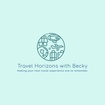 Travel Horizons with Becky