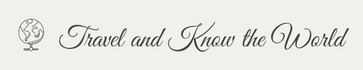 Travel and Know the World