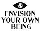 Envision Your Own Being