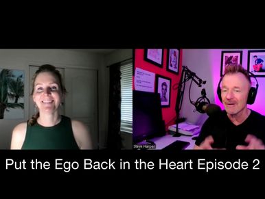 Put the Ego Back in the Heart Podcast with Shayna Blackmar and Steve Harper, Episode 2