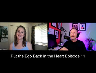 Put the Ego Back in the Heart Podcast with Shayna Blackmar and Steve Harper, Episode 11