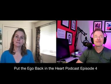 Put the Ego Back in the Heart Podcast with Shayna Blackmar and Steve Harper, Episode 4