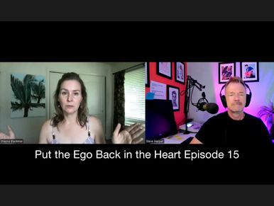 Put the Ego Back in the Heart Podcast with Shayna Blackmar and Steve Harper, Episode 15