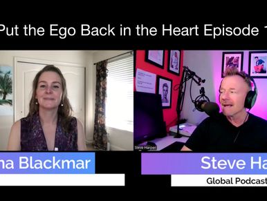 Put the Ego Back in the Heart Podcast with Shayna Blackmar and Steve Harper, Episode 1