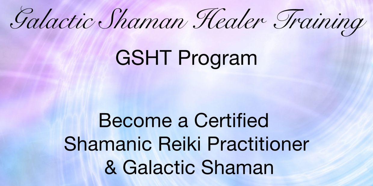 Galactic Shaman Healer Training for certified Reiki practitioners and shamans.
