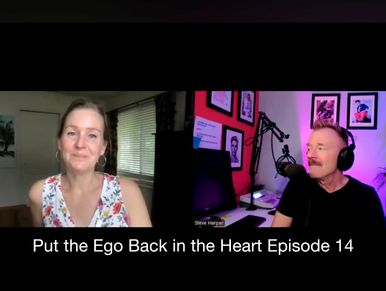 Put the Ego Back in the Heart Podcast with Shayna Blackmar and Steve Harper, Episode 14