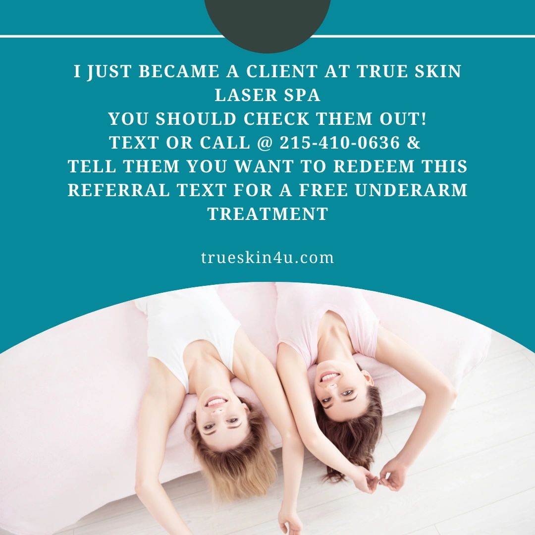 Referral for True Skin Laser Spa underarm treatment.