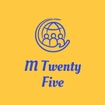 M Twenty Five