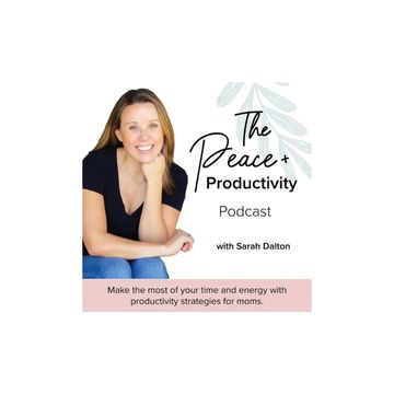 The Peace & Productivity Podcast
with Sarah Dalton