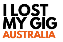 I LOST MY GIG AUSTRALIA