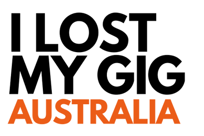 I LOST MY GIG AUSTRALIA