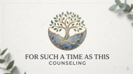 For Such A Time As Counseling