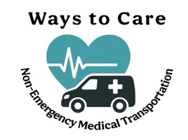
Ways to Care 
Non-Emergency Medical Transportation