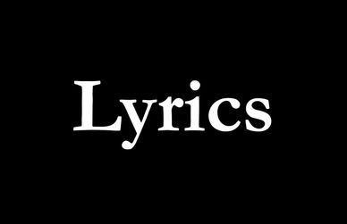 White text saying 'Lyrics' on a black background.