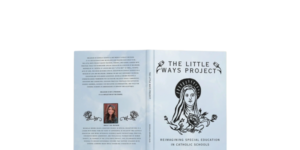 Book cover of 'The Little Ways Project' by Michelle Brown on special education in Catholic schools.