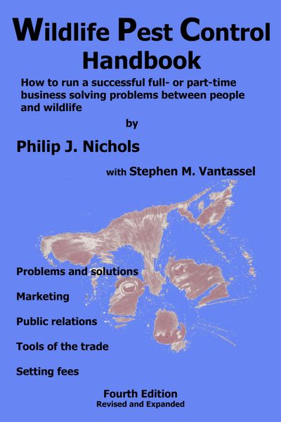 Wildlife Pest Control Handbook gives how to information on starting your wildlife control business.