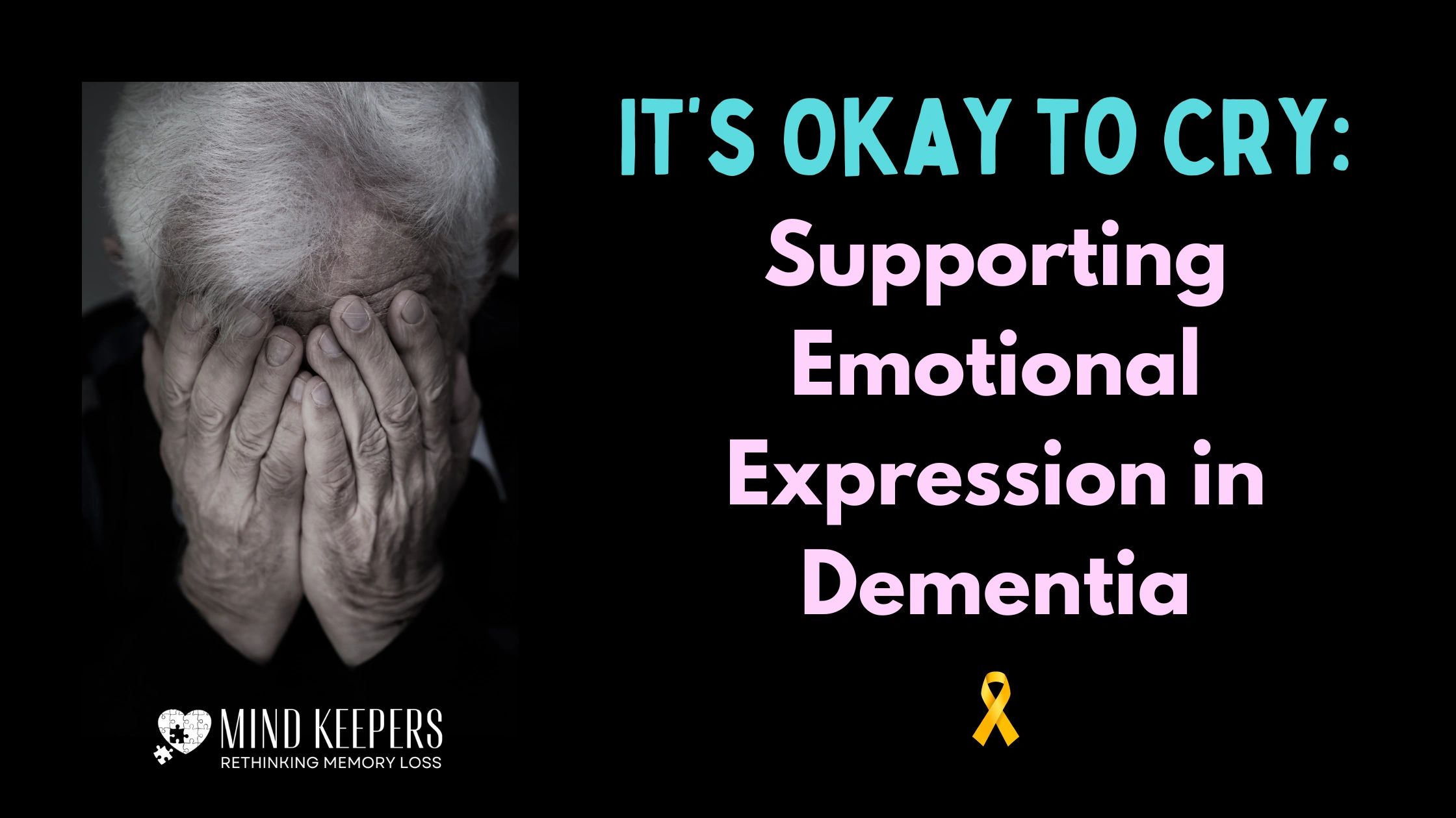 Supporting Emotional Expression in Dementia: Tears Are Okay