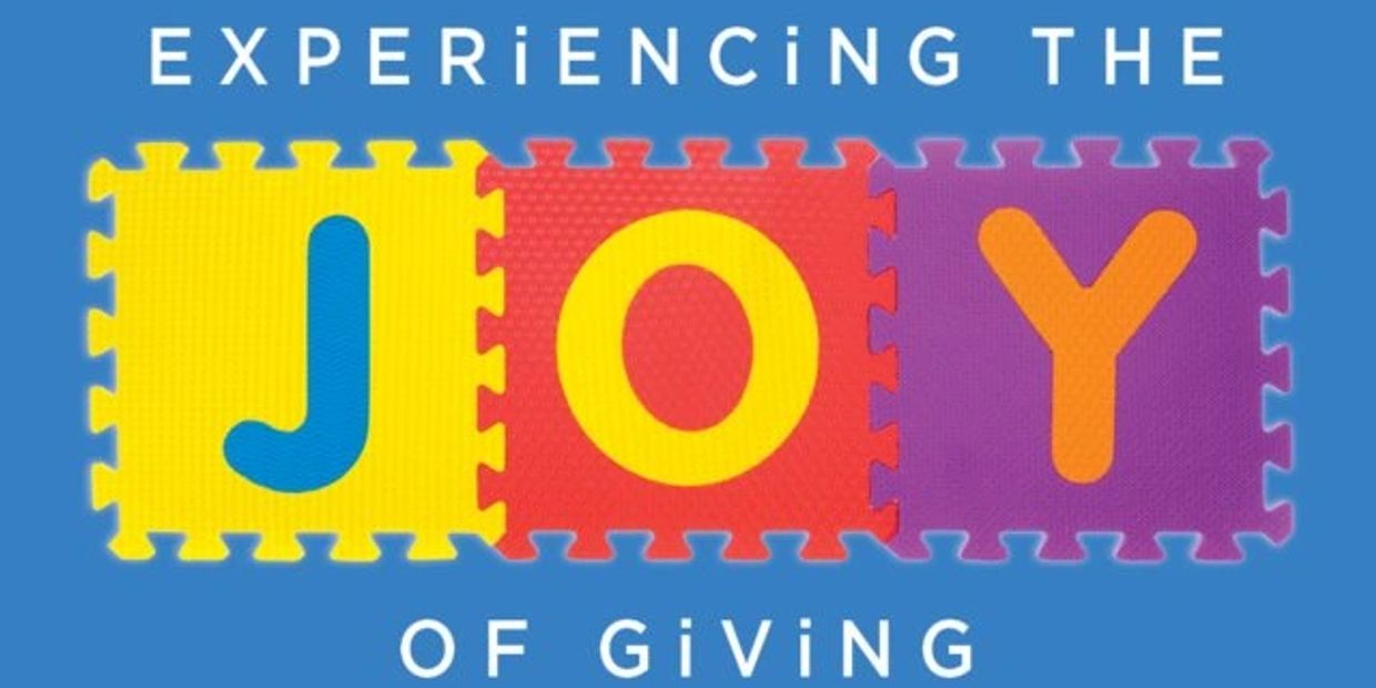 Experience the JOY of Giving. Donate
