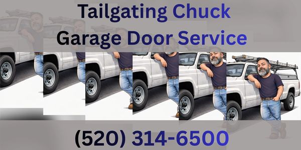 Tailgating Chuck Garage Door Service with contact number (520) 314-6500.