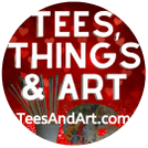 Tees, Things & Art