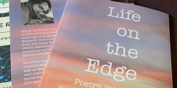 Life on the Edge - Poetry inspired during "lockdown" on the Sonoma Coast by Marty Le Renard