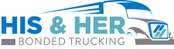 His & Her Bonded Trucking, LLC